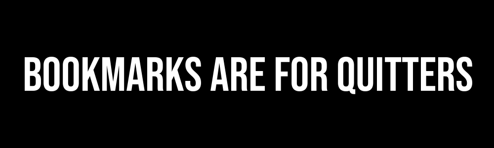Bookmarks are for quitters - Bumper Sticker, Car Magnet, Window Cling